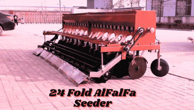 24 FOLD ALFALFA SEEDER 24 FOLD ALFALFA SEEDER